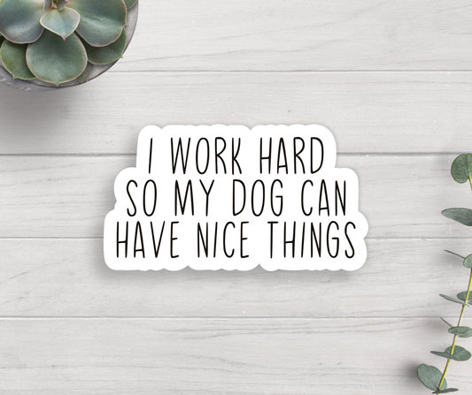 Vinyl Sticker - Dog - I Work Hard